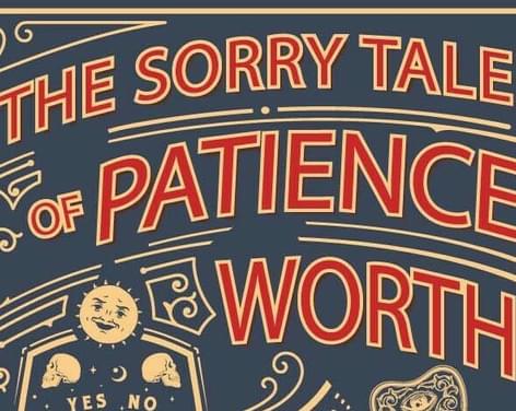 The Sorry Tale of Patience Worth - A magical lecture