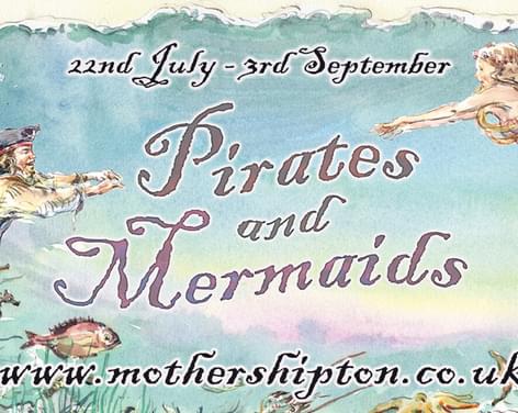 Pirates & Mermaids – Summer at Mother Shipton’s